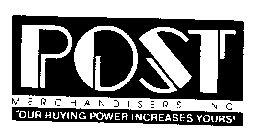 POST MERCHANDISERS INC. OUR BUYING POWER INCREASES YOURS!