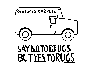 CERTIFIED CARPETS SAY NO TO DRUGS BUT YES TO RUGS