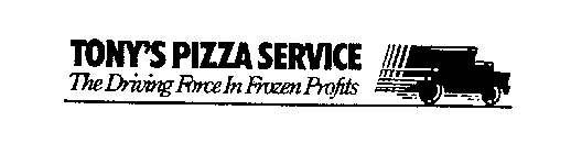 TONY'S PIZZA SERVICE THE DRIVING FORCE IN FROZEN PROFITS