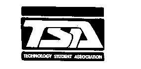 TSA TECHNOLOGY STUDENT ASSOCIATION
