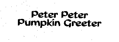 PETER PETER PUMPKIN GREETER