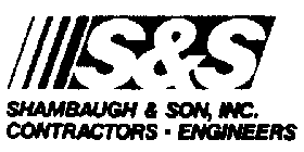 S&S SHAMBAUGH & SON, INC. CONTRACTORS -ENGINEERS