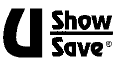 U SHOW SAVE