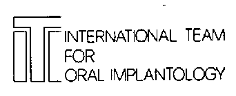 ITI INTERNATIONAL TEAM FOR ORAL IMPLANTOLOGY