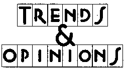 TRENDS & OPINIONS