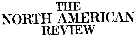 THE NORTH AMERICAN REVIEW ESTABLISHED MAY, 1815 BY WILLIAM TUDOR, JR.