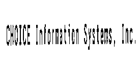 CHOICE INFORMATION SYSTEMS, INC.