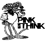PINK SAYS THINK