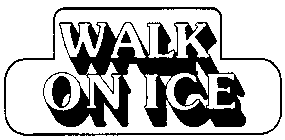 WALK ON ICE
