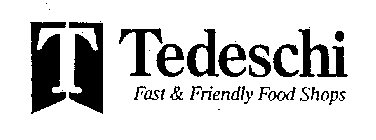 T TEDESCHI FAST & FRIENDLY FOOD SHOPS