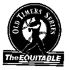 OLD TIMERS SERIES THE EQUITABLE