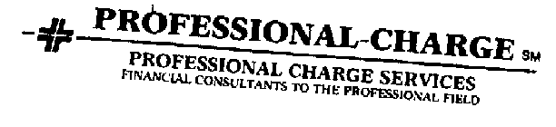 PROFESSIONAL-CHARGE PROFESSIONAL CHARGE SERVICES FINANCIAL CONSULTANTS TO THE PROFESSIONAL FIELD