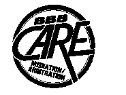 BBB CARE MEDIATION/ARBITRATION