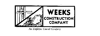WEEKS CONSTRUCTION COMPANY AN EMPLOYEE OWNED COMPANY