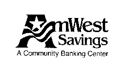 AMWEST SAVINGS A COMMUNITY BANKING CENTER