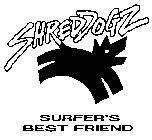 SHREDDOGZ SURFER'S BEST FRIEND