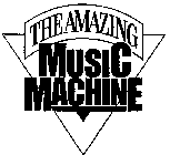 THE AMAZING MUSIC MACHINE