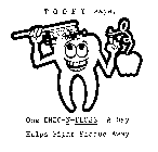 TOOFY SAYS, ONE CHOO-N-FLOSS A DAY HELPS FIGHT PLAQUE AWAY