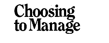 CHOOSING TO MANAGE