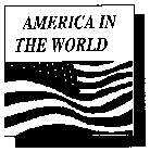 AMERICA IN THE WORLD