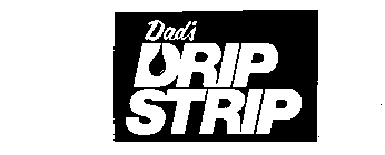 DAD'S DRIP STRIP