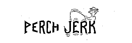 PERCH JERK