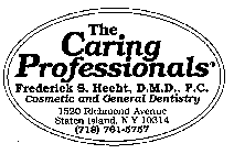 THE CARING PROFESSIONALS FREDERICK S. HECHT, D.M.D., P.C. COSMETIC AND GENERAL DENTISTRY