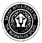 BRAIN HOLLOWAY INC. THE BUSINESS OF SPORTS