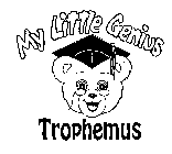 MY LITTLE GENIUS TROPHEMUS