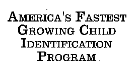 AMERICA'S FASTEST GROWING CHILD IDENTIFICATION PROGRAM