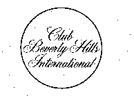 CLUB BEVERLY HILLS INTERNATIONAL