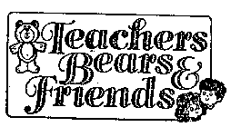 TEACHERS BEARS & FRIENDS