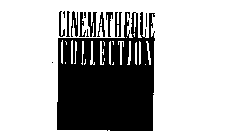 CINEMATHEQUE COLLECTION