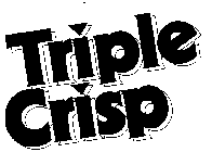 TRIPLE CRISP