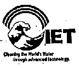 IET CLEANING THE WORLD'S WATER THROUGH ADVANCED TECHNOLOGY.
