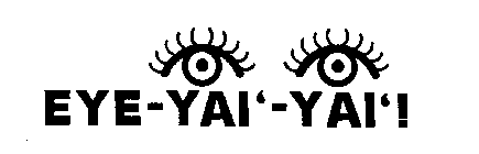 EYE-YAI'-YAI'!