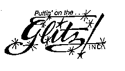 PUTTIN' ON THE ... GLITZ! INC.