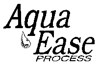 AQUA EASE PROCESS