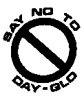 SAY NO TO DAY-GLO