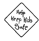 HELP KEEP KIDS SAFE