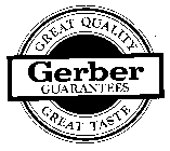 GERBER GUARANTEES GREAT QUALITY GREAT TASTE