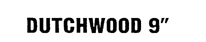 DUTCHWOOD 9