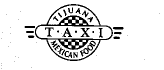 TIJUANA T-A-X-I MEXICAN FOOD