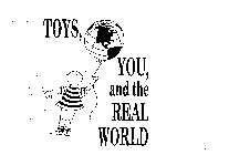 TOYS, YOU, AND THE REAL WORLD