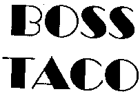 BOSS TACO