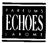 PARFUMS ECHOES L'AROME