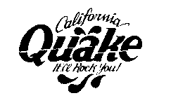 CALIFORNIA QUAKE IT'LL ROCK YOU!
