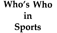 WHO'S WHO IN SPORTS