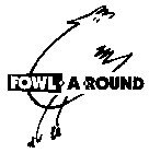FOWL-A-ROUND