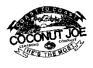 COAST TO COAST COCONUT JOE CLOTHING COMPANY HE'S THE MOST